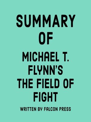 cover image of Summary of Michael T. Flynn's the Field of Fight